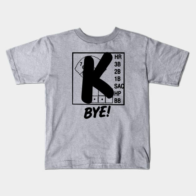 Strikeout Baseball K Bye Strike 3 Pitcher Funny Baseball Tailgate Kids T-Shirt by TeeCreations